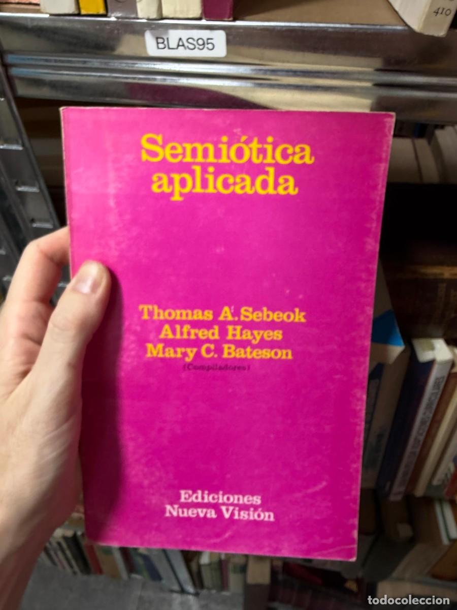 Libros de segunda mano: BLAS95 Thomas A. Sebeok, Alfred Hayes, Mary C. Bateson (comp.) Semi&oacute;tica aplicada Ediciones Nueva Vi
