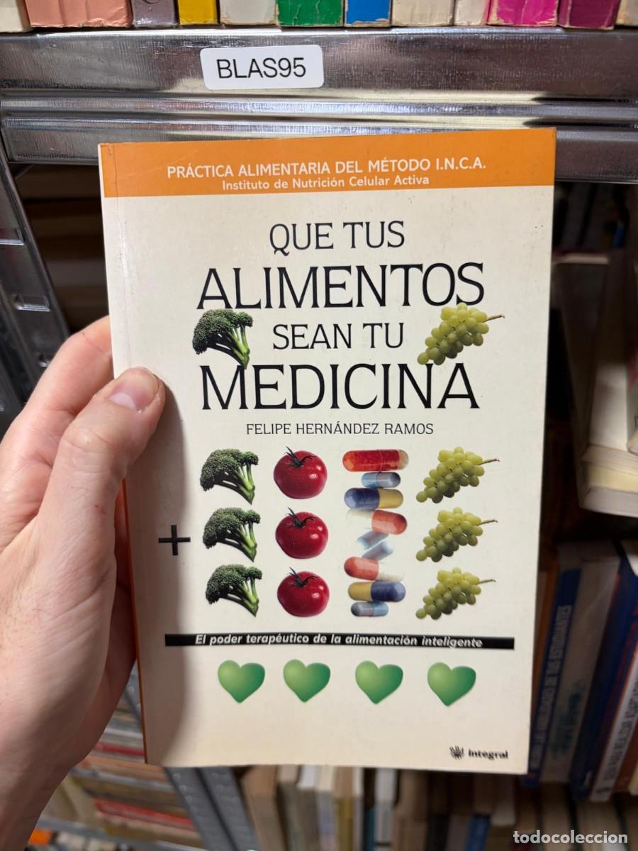 Libros de segunda mano: BLAS95 &mdash; Que tus alimentos sean tu medicina &mdash; Felipe Hern&aacute;ndez Ramos &mdash; Integral.