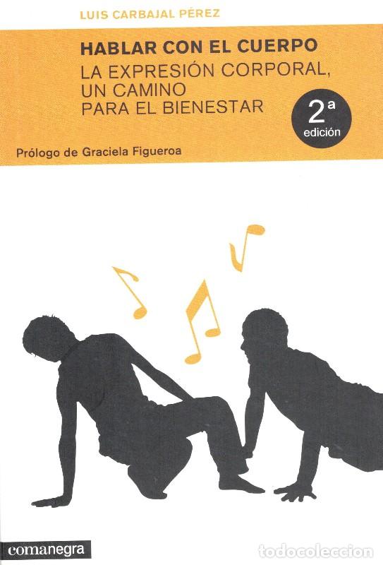 Libros de segunda mano: Hablar con el Cuerpo: La Expresi&oacute;n Corporal, un Camino para el Bienestar - Luis Carbajal P&eacute;rez