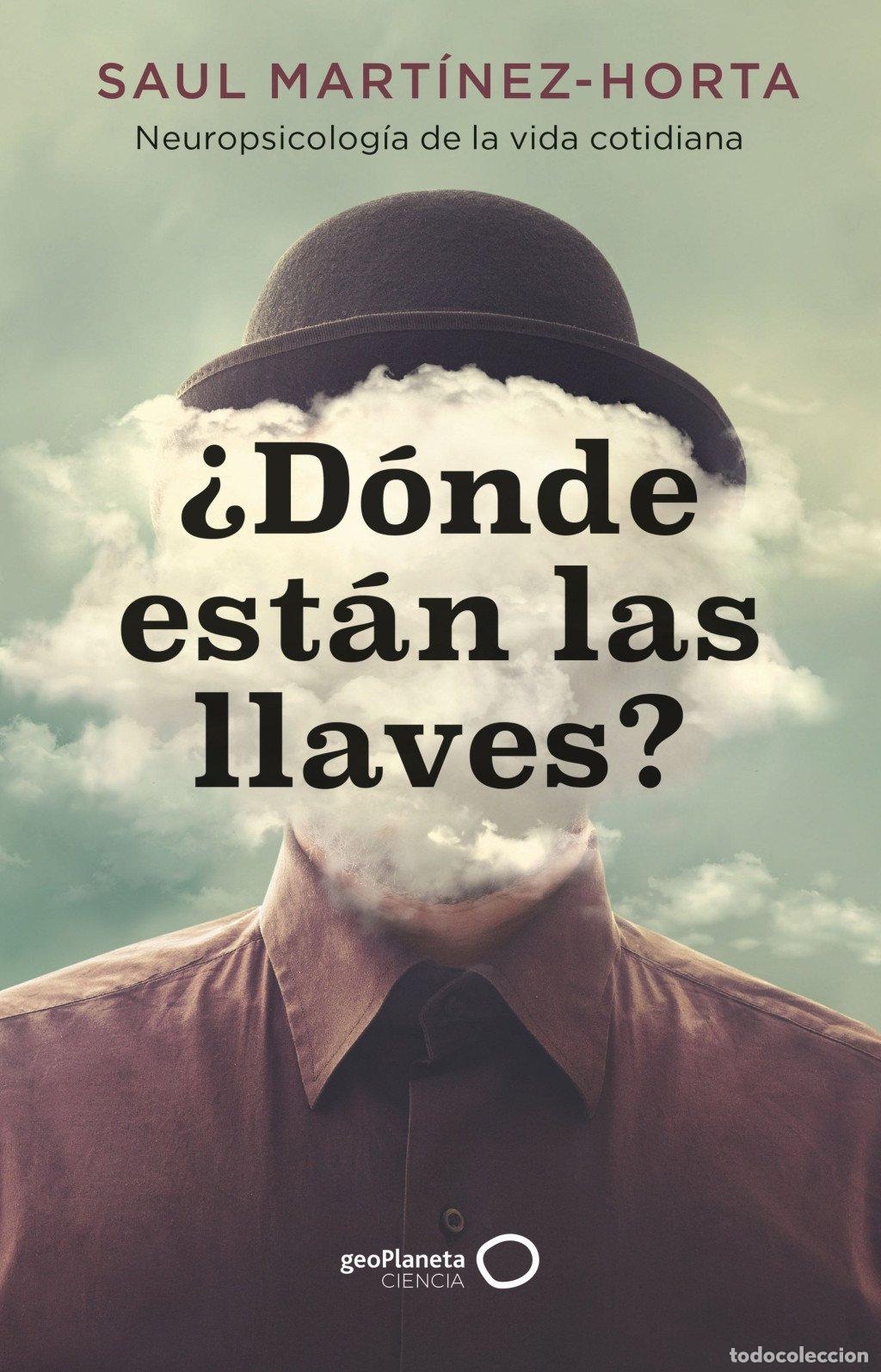 Libros de segunda mano: &iquest;D&oacute;nde Est&aacute;n las Llaves?: Neuropsicolog&iacute;a de la Vida Cotidiana - Saul Mart&iacute;nez-Horta - Geoplaneta -