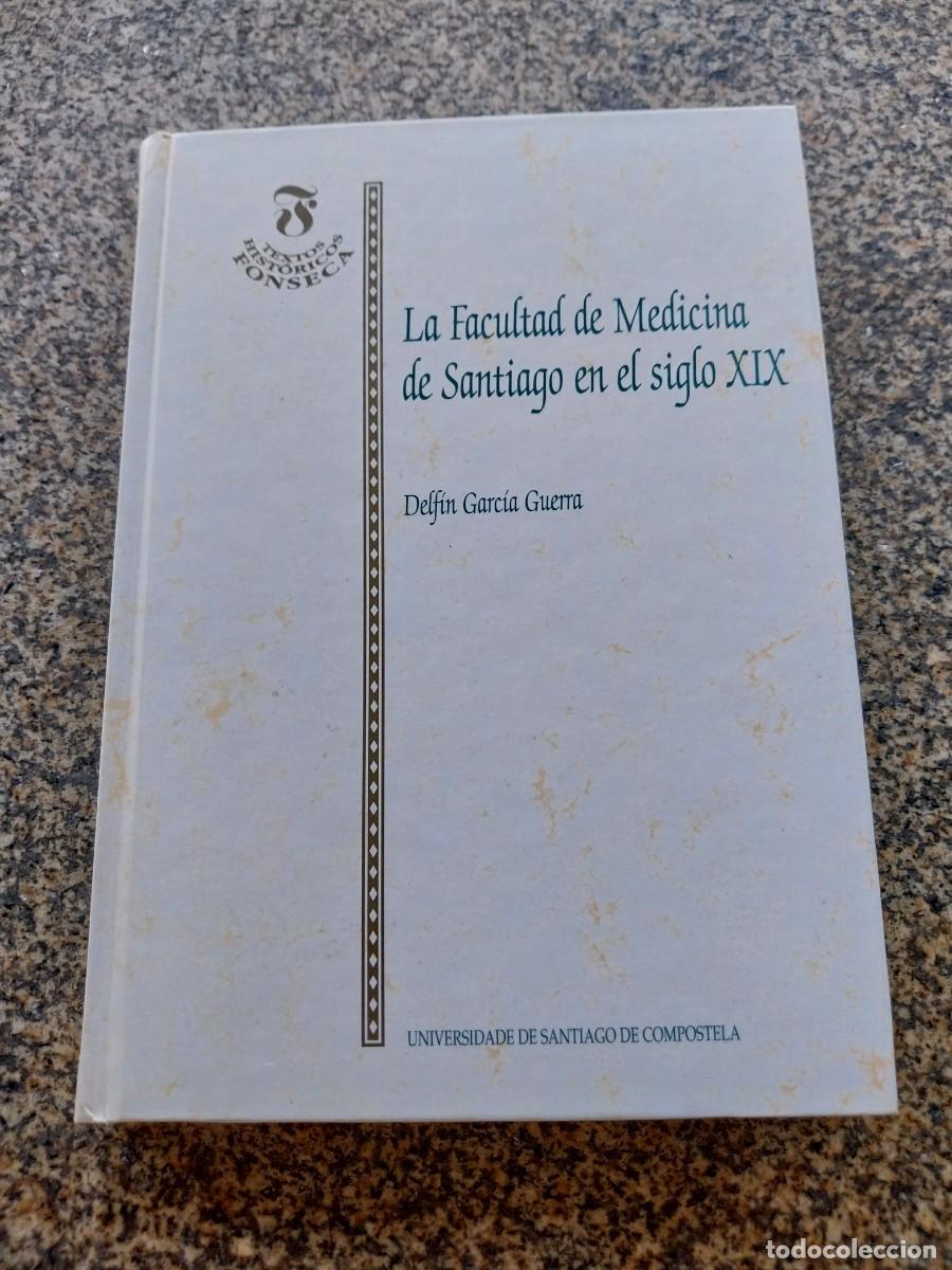 Libros de segunda mano: LA FACULTAD DE MEDICINA DE SANTIAGO EN EL SIGLO XIX -- DELFIN GARCIAS GUERRA -- 2001 --