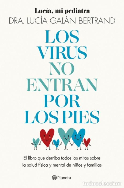 Libros de segunda mano: Los Virus No Entran por los Pies - Dra. Luc&iacute;a Gal&aacute;n Bertrand - Editorial Planeta - Pr&aacute;cticos