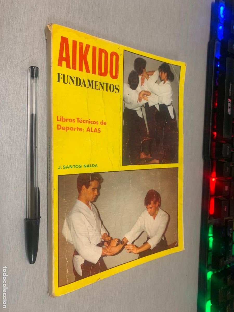 Libros de segunda mano: AIKIDO FUNDAMENTOS / J. SNTOS NALDA / LIBROS T&Eacute;CNICOS DE DEPORTES - ED. ALAS 1990