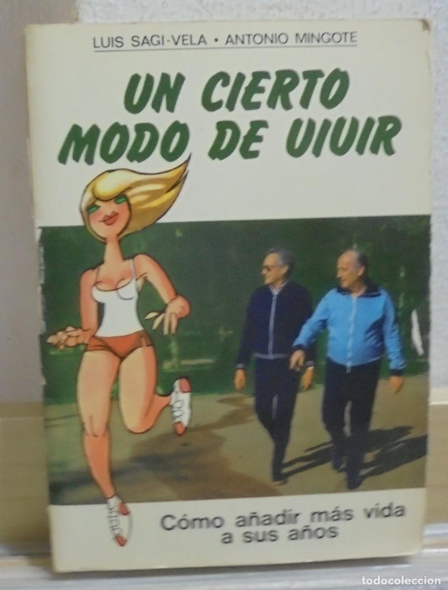 Libros de segunda mano: Un cierto modo de vivir, c&oacute;mo a&ntilde;adir m&aacute;s vida a sus a&ntilde;os. Luis Sagi-Vela, Antonio Mingote