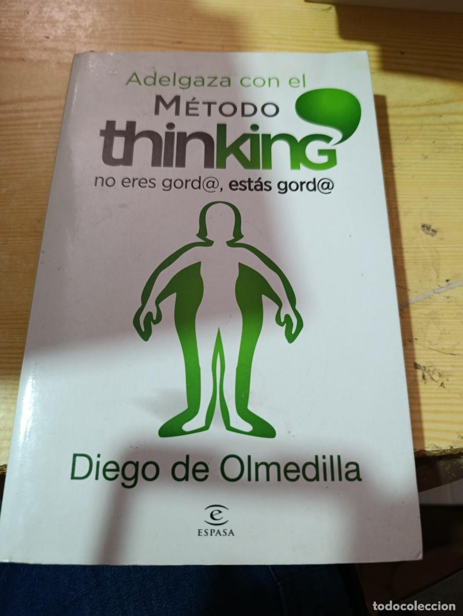 Libri di seconda mano: ADELGAZA CON EL M&Eacute;TODO THINKING NO ERES GORD@, ESTAS GORD@ DIEGO DE OLMEDILLA. EST32B1