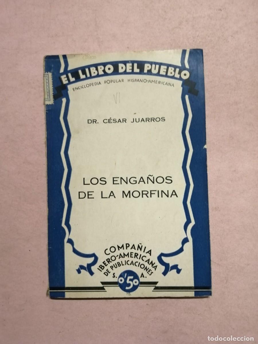 Libros de segunda mano: LOS ENGA&Ntilde;OS DE LA MORFINA (Dr. CESAR JUARROS)