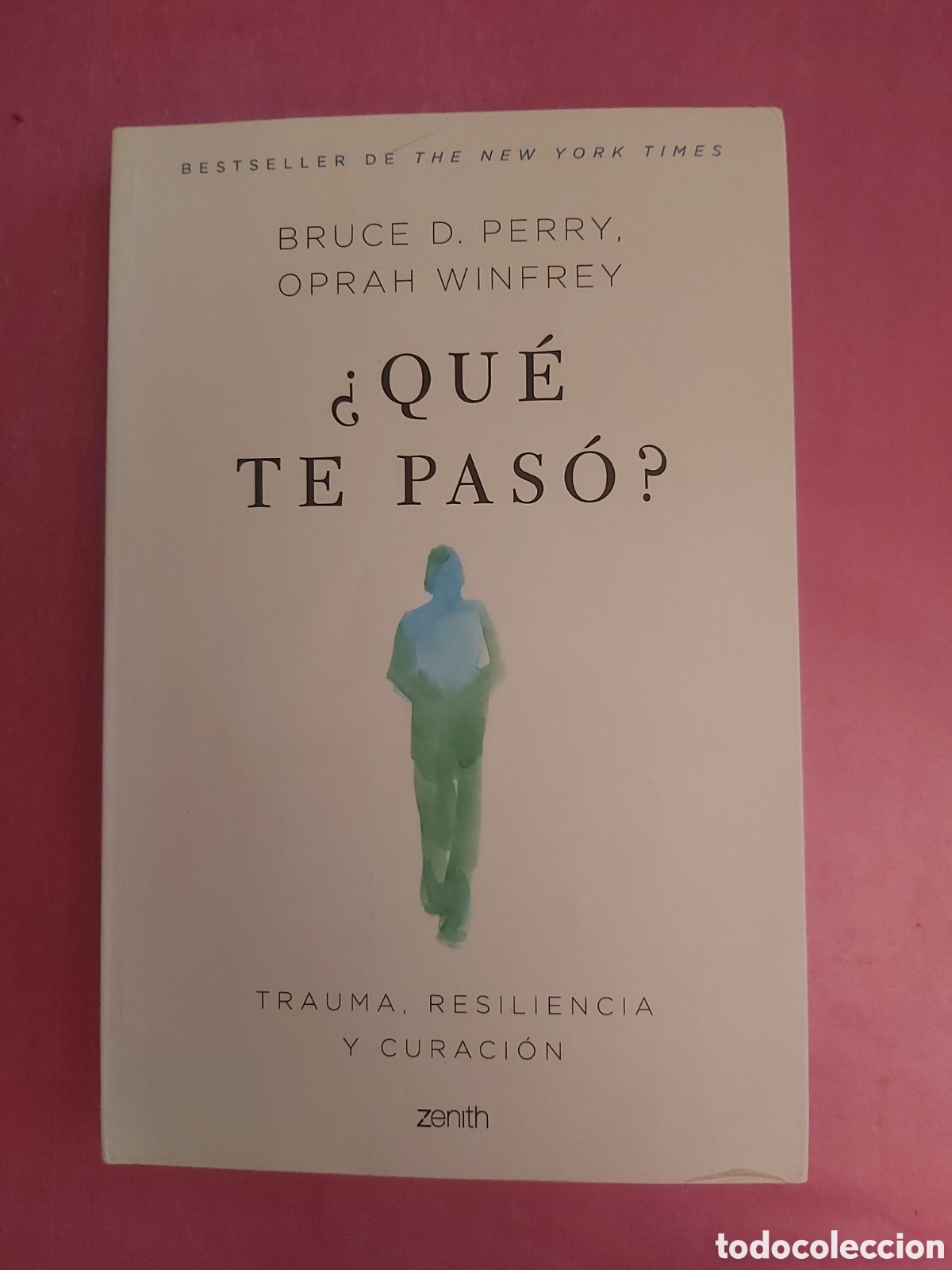 Libros de segunda mano: &iquest; QUE TE PAS&Oacute; ? TRAUMA RESILENCIA Y CURACI&Oacute;N BRUCE D. PERRY OPRAH WINFREY ZENITH PRIMERA ED. 2023