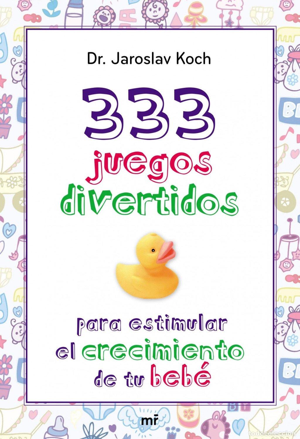 Libros de segunda mano: 333 Juegos Divertidos: Para Estimular el Crecimiento de Tu Beb&eacute; - Dr. Jaroslav Koch - Mart&iacute;nez Roca
