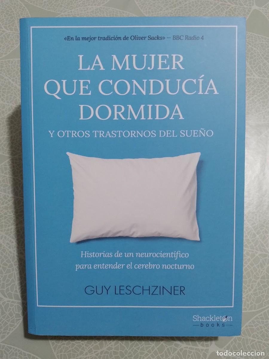 Libros de segunda mano: La Mujer que Conduc&iacute;a Dormida y Otros Trastornos del Sue&ntilde;o - Guy Leschziner