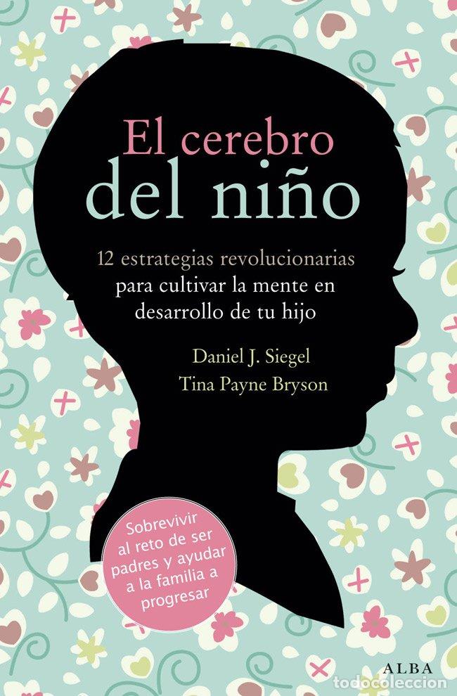 Libros de segunda mano: El Cerebro del Ni&ntilde;o: 12 Estrategias Revolucionarias para Cultivar la Mente - Daniel J. Siegel - Alba