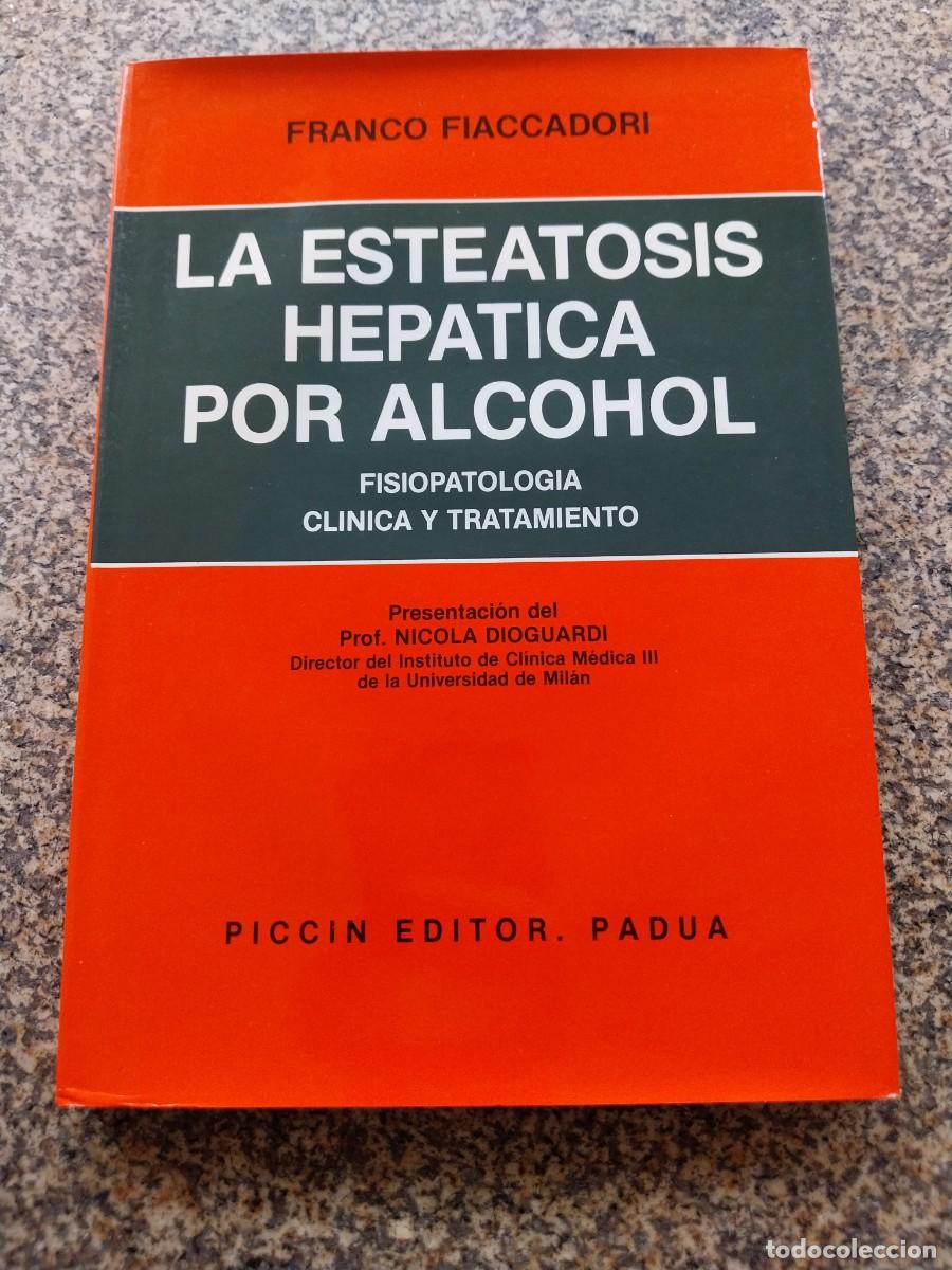 Libros de segunda mano: LA ESTEATOSIS HEPATICA POR ALCOHOL - FISIOPATOLOGIA CLINICA Y TRATAMIENTO -- FRANCO FIACCADORI --