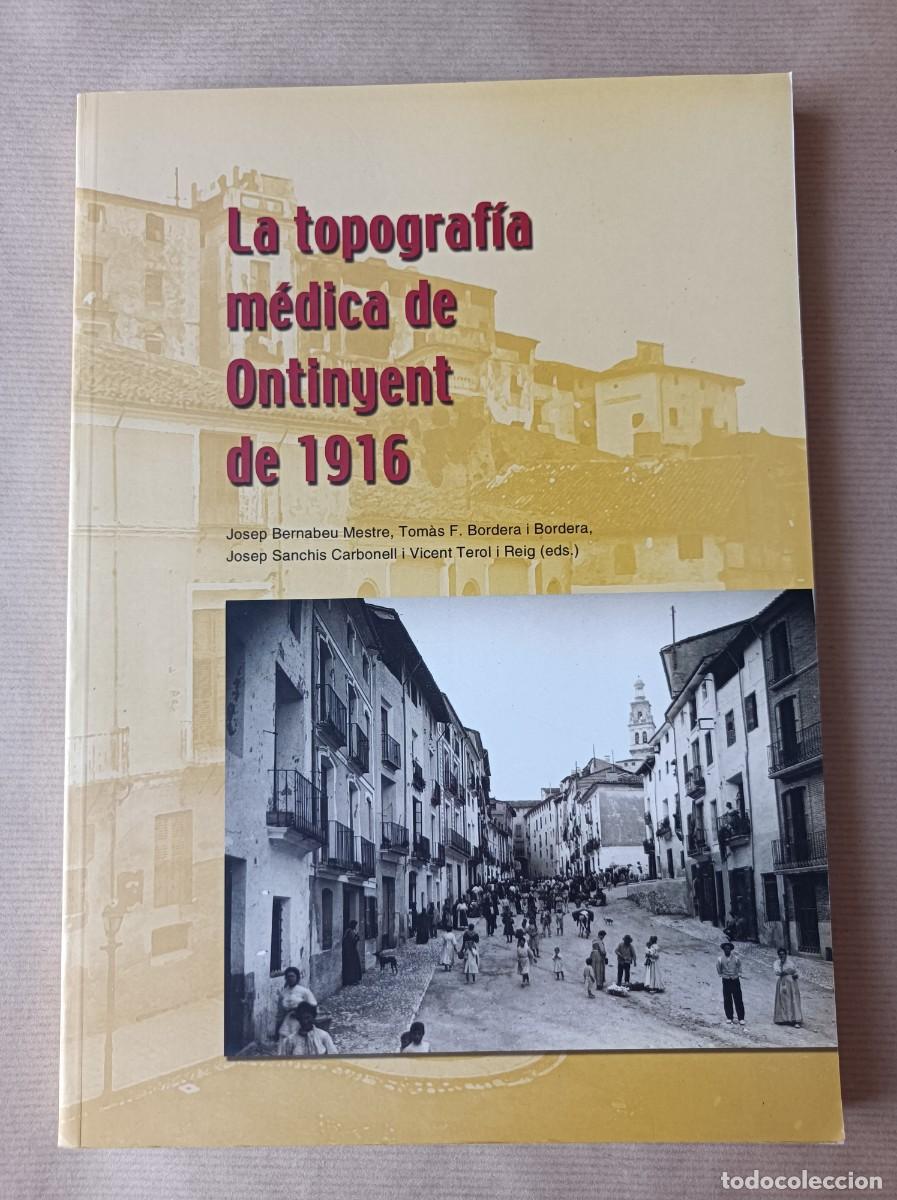 Libros de segunda mano: LA TOPOGRAF&Iacute;A M&Eacute;DICA DE ONTINYENT DE 1916 - JOSEP BERNABEU MESTRE Ajuntament d'Ontinyent