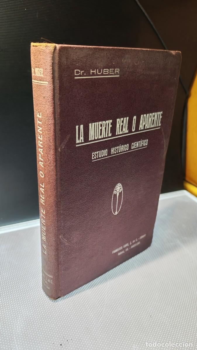 Libros de segunda mano: &rdquo;La muerte real o aparente: Estudio hist&oacute;rico-cient&iacute;fico&rdquo;, escrito por el Dr. Huber. 1915.