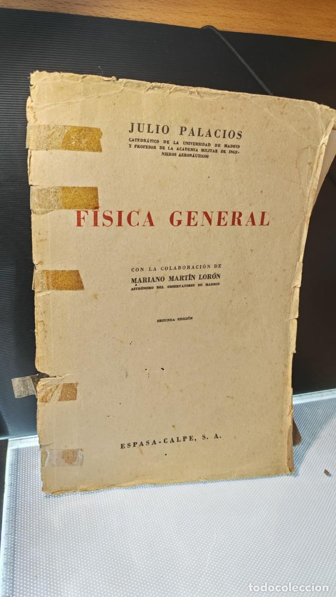 Libros de segunda mano: F&iacute;sica General. Julio Palacios Mart&iacute;nez. Segunda edici&oacute;n 1959. Espasa Calpe.