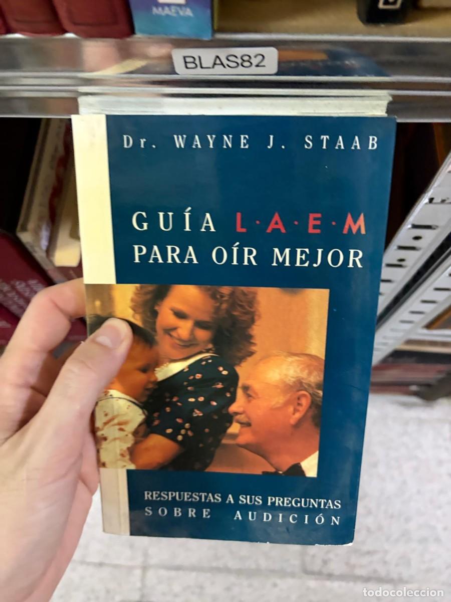 Libros de segunda mano: BLAS82 &mdash; Gu&iacute;a L.A.E.M. para o&iacute;r mejor. Respuestas a sus preguntas sobre audici&oacute;n &mdash; Dr. Wayne J. Staa
