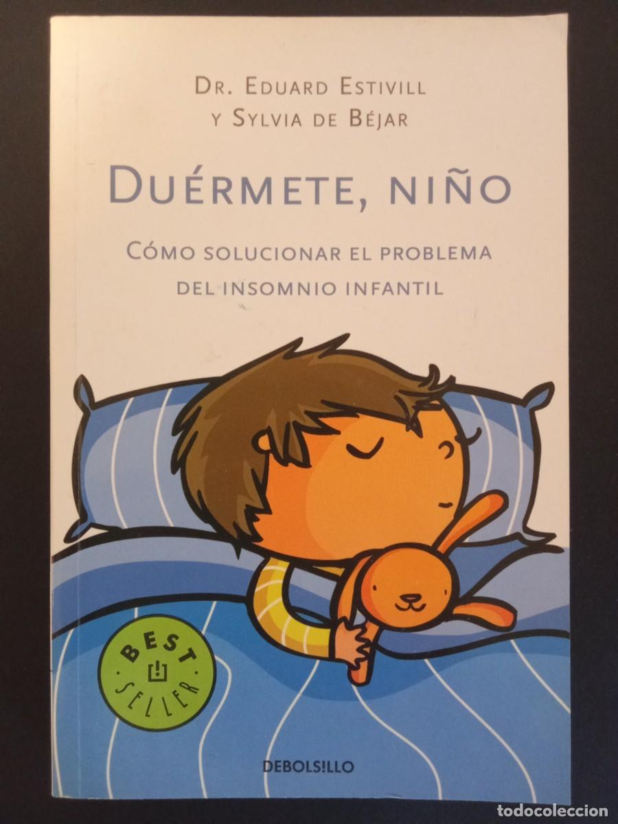 Libros de segunda mano: EDUARD ESTIVILL; SYLVIA DE B&Eacute;JAR - Du&eacute;rmete, ni&ntilde;o. Random House Mondadori (2010). 19 cm. 149 p&aacute;ginas
