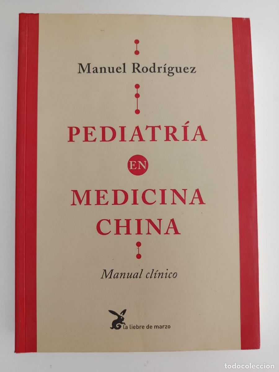 Libros de segunda mano: PEDIATR&Iacute;A EN MEDICINA CHINA. MANUAL CL&Iacute;NICO. MANUEL RODR&Iacute;GUEZ. LA LIEBRE DE MARZO. 2008