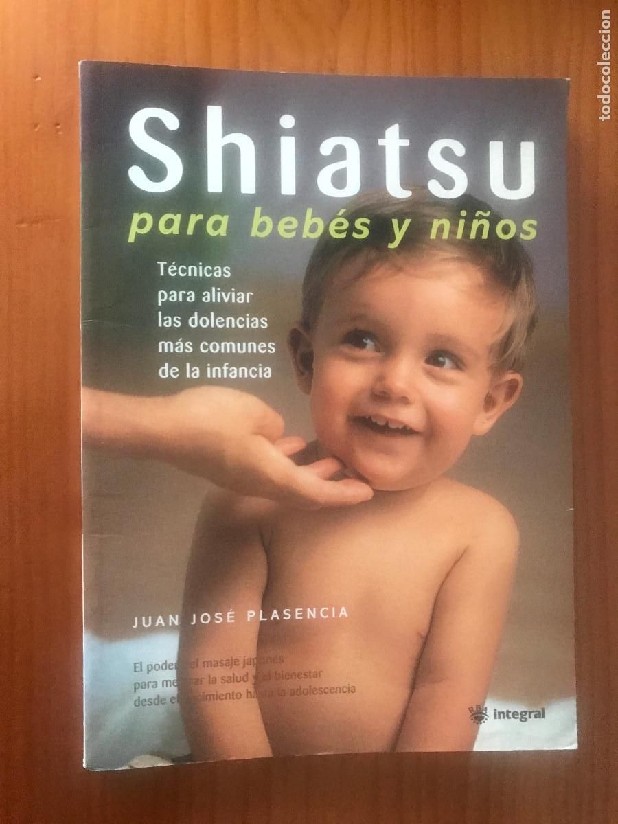 Libros de segunda mano: Shiatsu para beb&eacute;s y ni&ntilde;os / Juan Jos&eacute; Plasencia. Integral