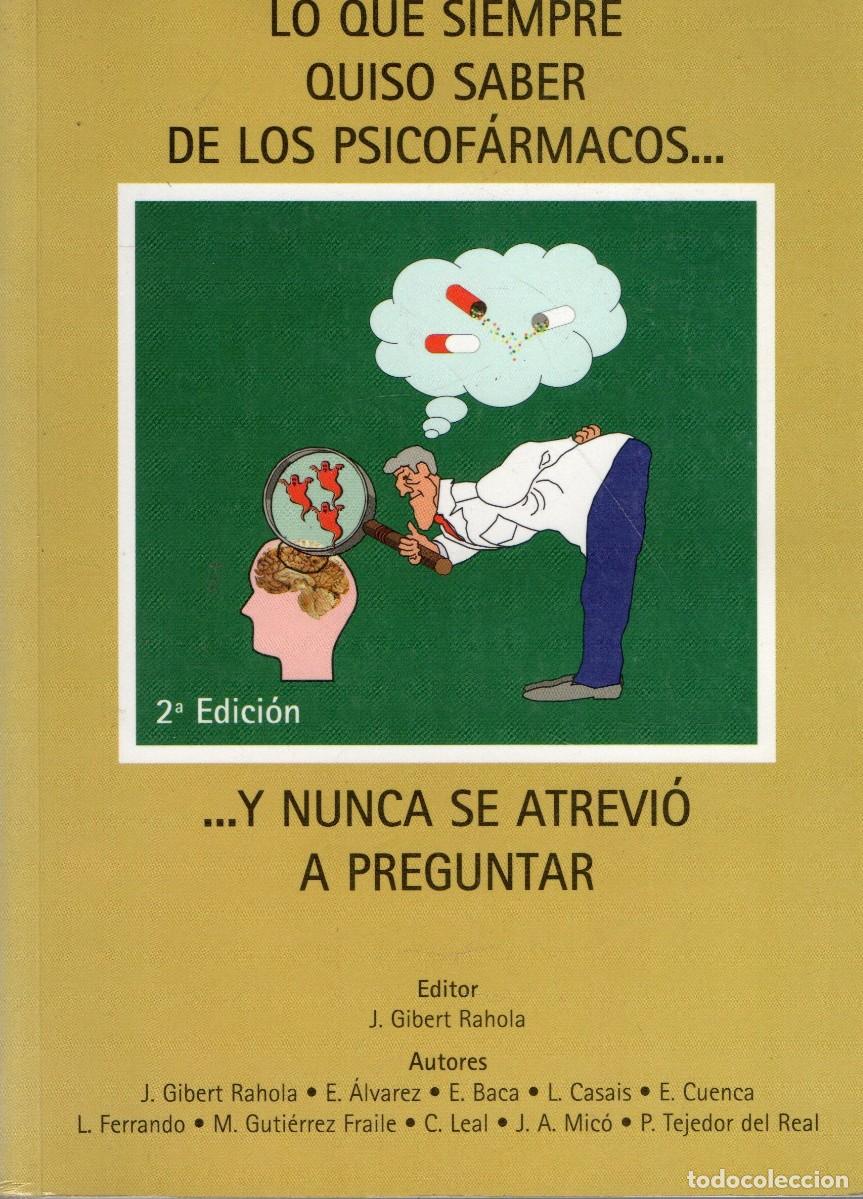 Libros de segunda mano: LO QUE SIEMPRE QUISO SABER DE LOS PSICOFARMACOS Y NUNCA SE ATREVIO A PREGUNTAR. VV.AA. A-MEDI-1461