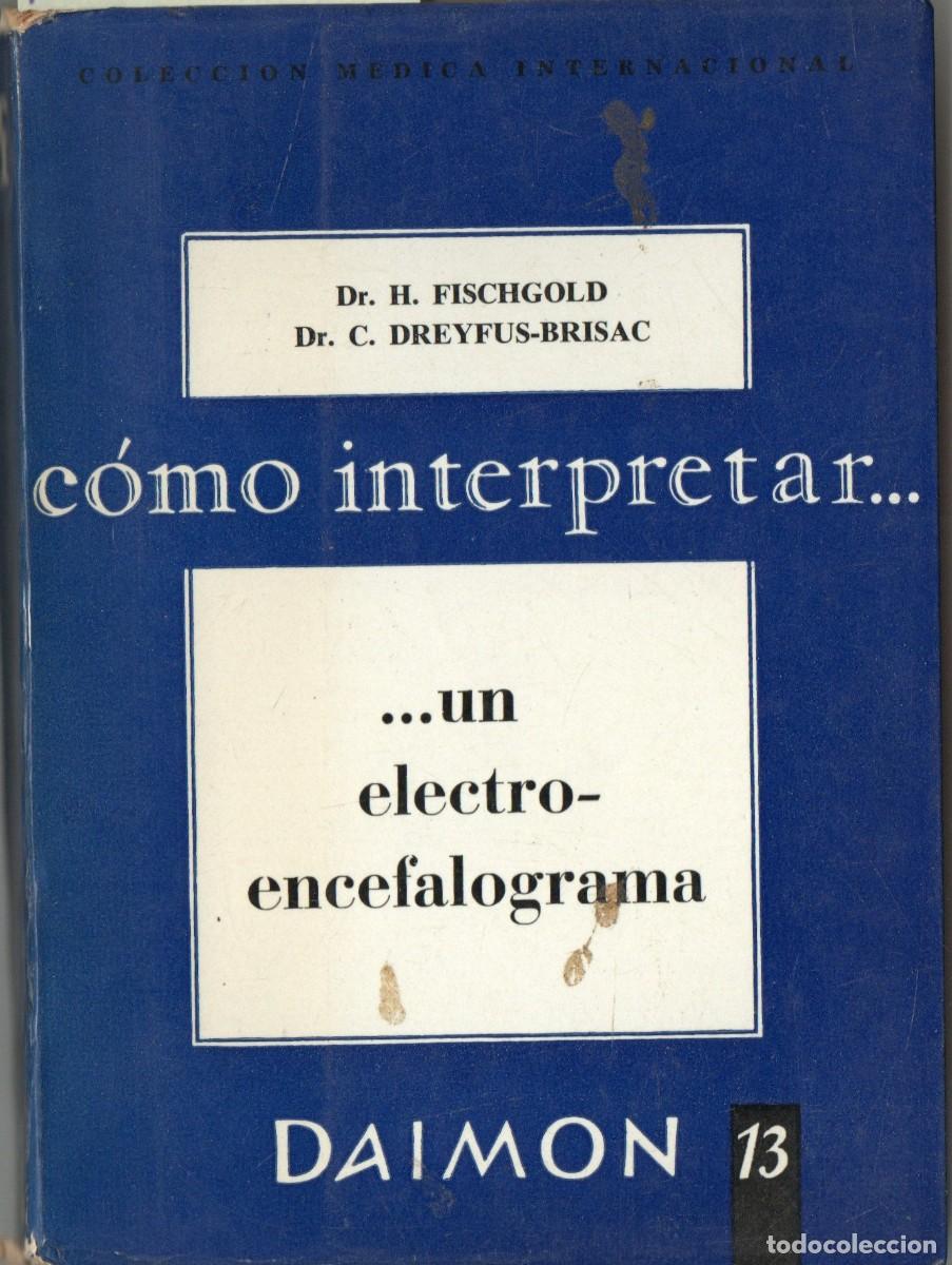 Libros de segunda mano: COMO INTREPRETAR UN ELECTROENCEFALOGRAMA. FISCHGOLD, DR. H. / DREYFUS BRISAC, DR. C. A-MEDI-1465