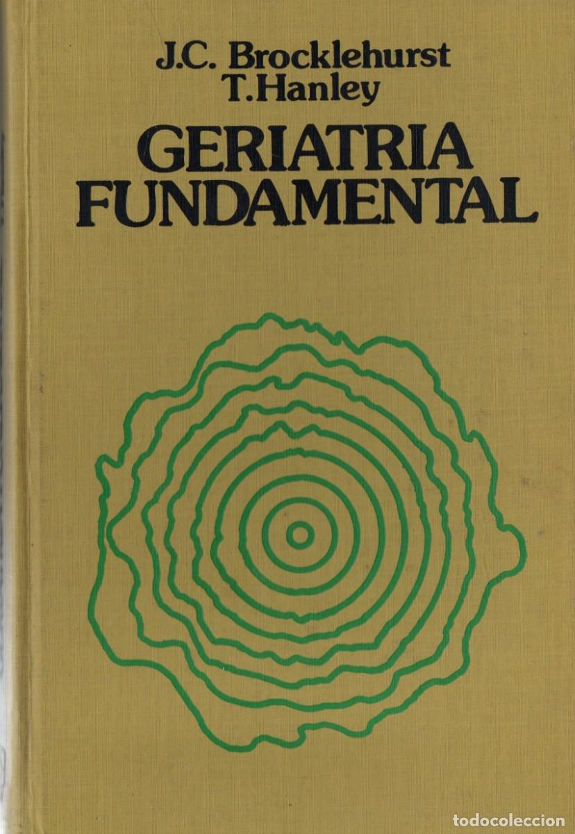 Libros de segunda mano: GERIATRIA FUNDAMENTAL. BROCKLEHURST, J. C. / HANLEY, T. A-MEDI-1471