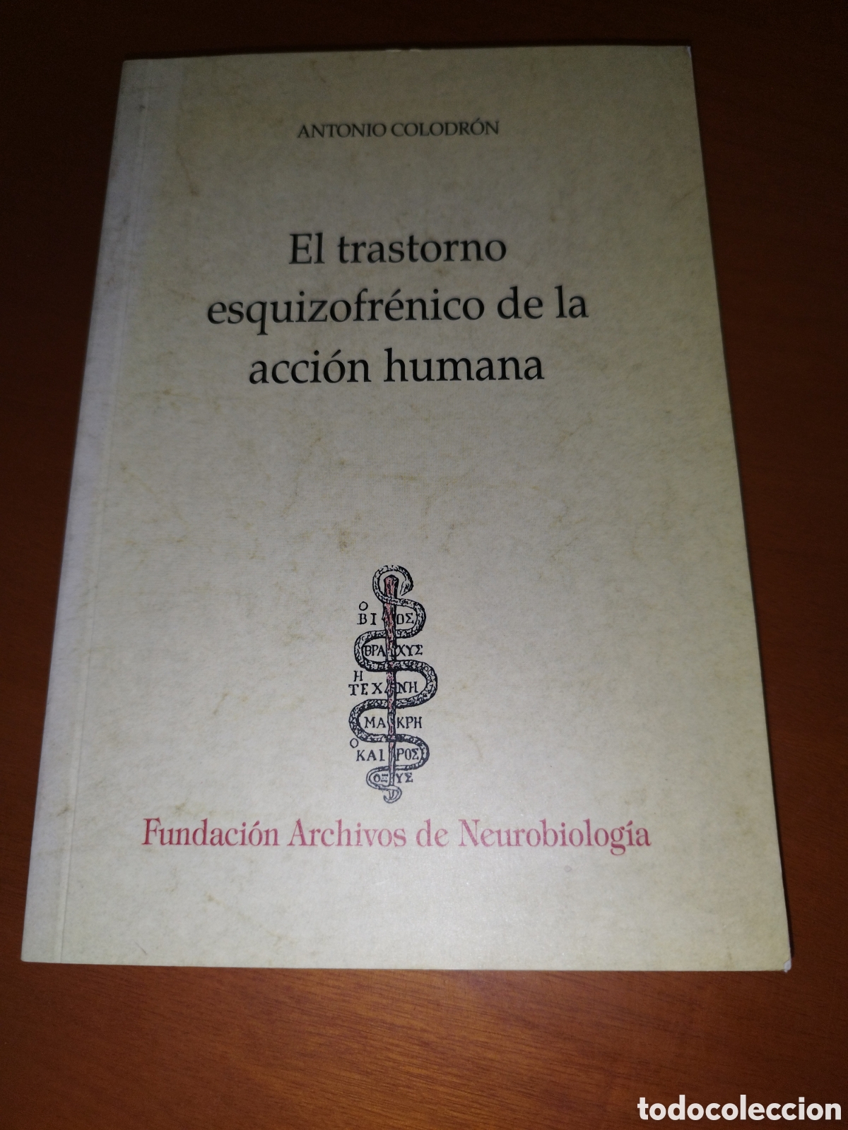 Libros de segunda mano: ANTONIO COLODRON: EL TRASTORNO ESQUIZOFRENICO DE LA ACCION HUMANA. 1995 1&ordf;ED. PSIQUIATRIA.