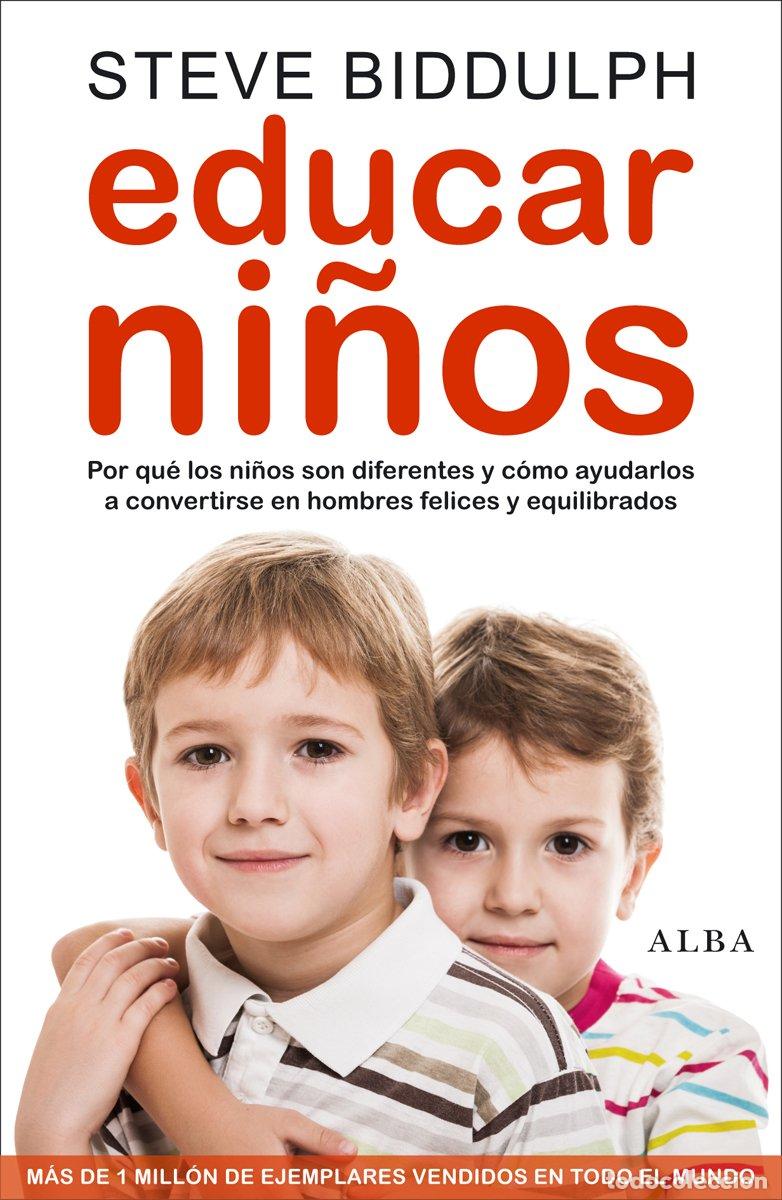 Libros de segunda mano: Educar ni&ntilde;os: Por qu&eacute; los ni&ntilde;os son distintos y c&oacute;mo ayudarlos a ser felices - Steve Biddulph - Alba