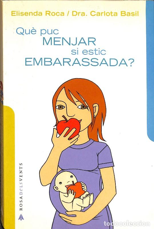 Libros de segunda mano: Qu&egrave; Puc Menjar Si Estic Embarassada? - Elisenda Roca y Dra. Carlota Basil - Rosa dels Vents