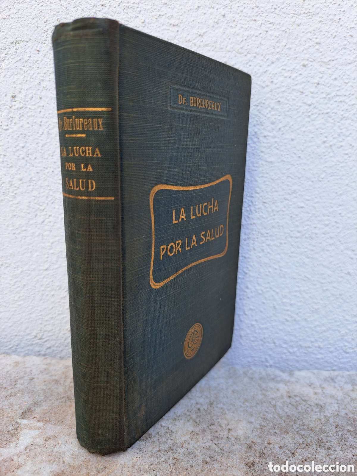 Libros de segunda mano: LA LUCHA POR LA SALUD - DR. BURLUREAUX - GUSTAVO GILI EDITOR, 2a EDICION