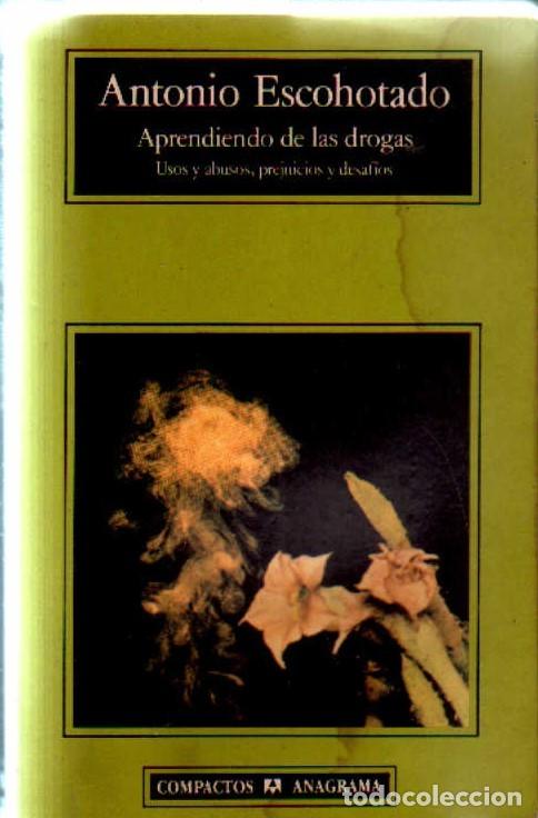 Libros de segunda mano: APRENDIENDO DE LAS DROGAS. USOS Y ABUSOS, PREJUICIOS Y DESAFIOS. ESCOHOTADO, ANTONIO. A-DRO-180