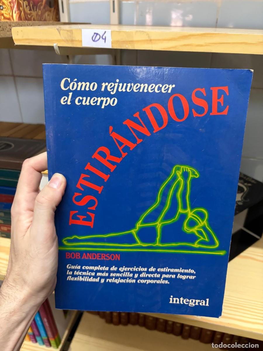 Libros de segunda mano: 04 C&oacute;mo rejuvenecer el cuerpo: Estir&aacute;ndose &ndash; Bob Anderson &ndash; Integral