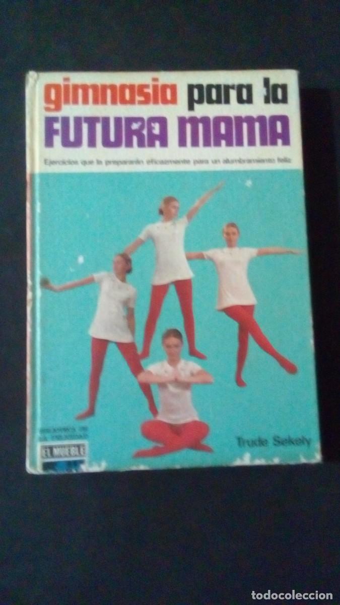 Libros de segunda mano: GIMNASIA PARA LA FUTURA MAM&Aacute;-TRUDE SEKELY-PRIMERA EDICI&Oacute;N 1969