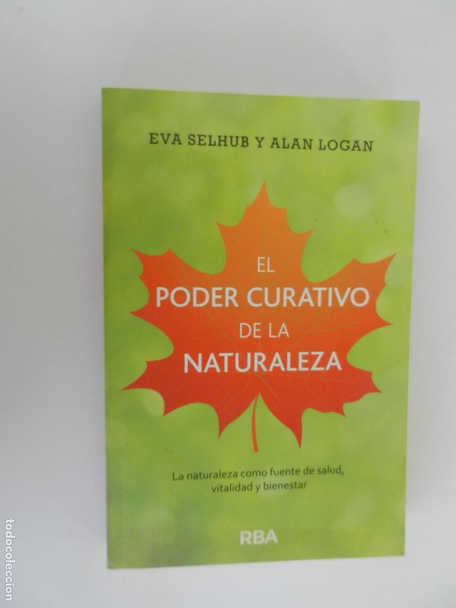Libros de segunda mano: EL PODER CURATIVO DE LA NATURALEZA - EVA SEHUB Y ALAN LOGAN - RBA 2014
