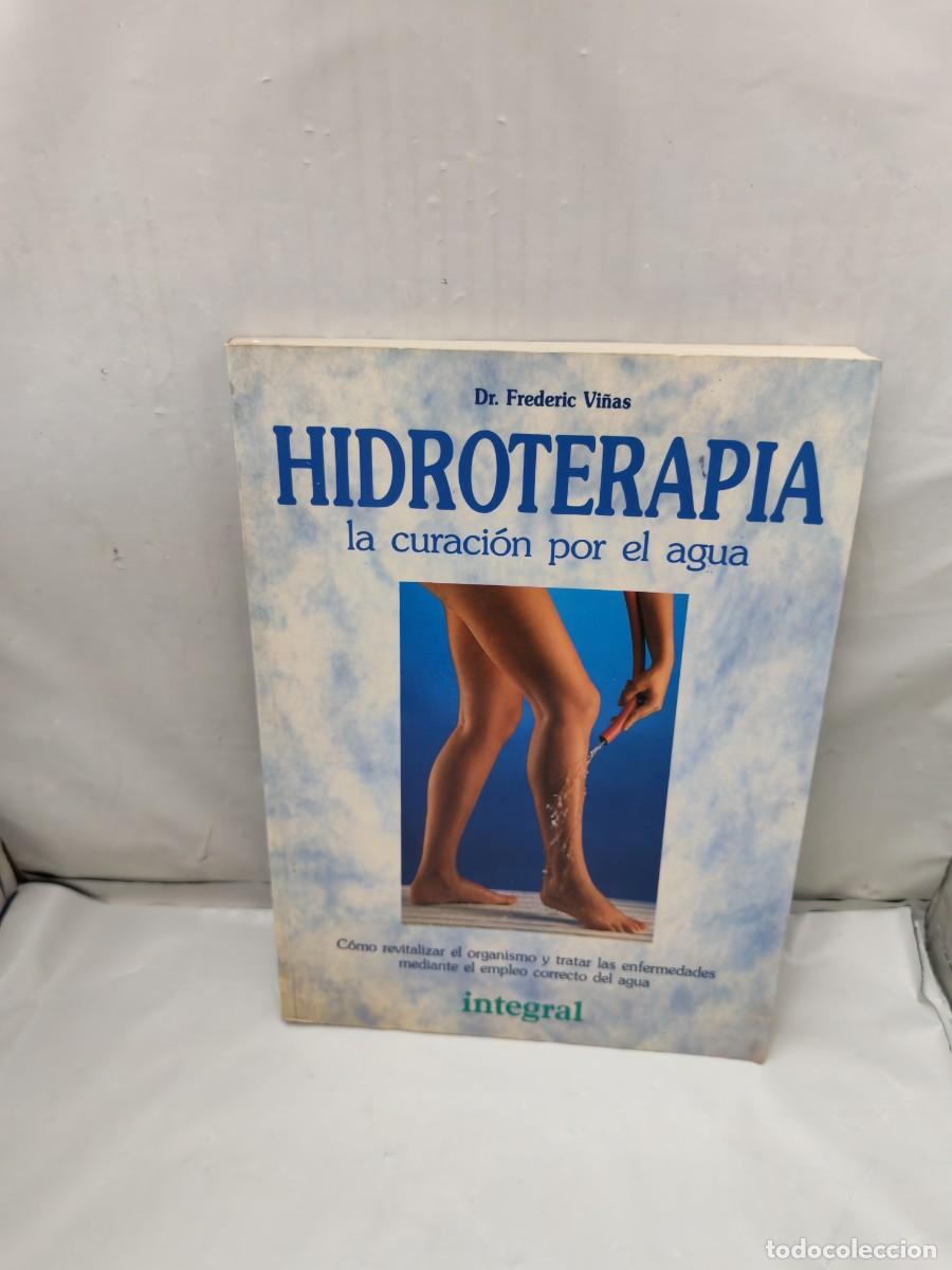 Livres d'occasion: Hidroterapia: La curaci&oacute;n por el agua (tercera edici&oacute;n revisada)