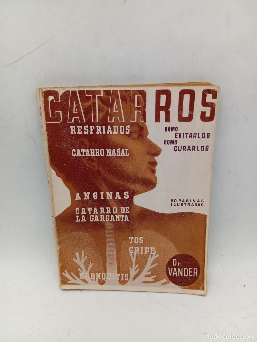 Libros de segunda mano: LOS CATARROS. COMO EVITARLOS Y COMO CURARLOS. DR. ADR. VANDER. 1942. PAGS : 159.