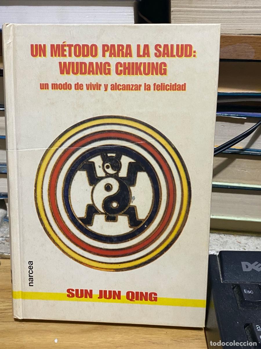 Libros de segunda mano: UN METODO PARA LA SALUD, WUDANG CHIKUNG, SUN JU QING, EDT. NARCEA