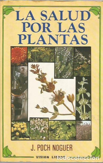 Libros de segunda mano: LA SALUD POR LAS PLANTAS J POCH NOGUER