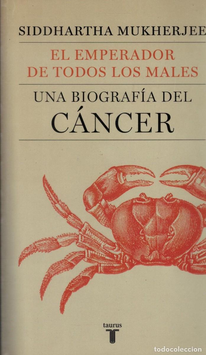 Libros de segunda mano: EL EMPERADOR DE TODOS LOS MALES UNA BIOGRAFIA DEL CANCER. MUKHERJEE, SIDDHARTHA. A-MEDI-1489