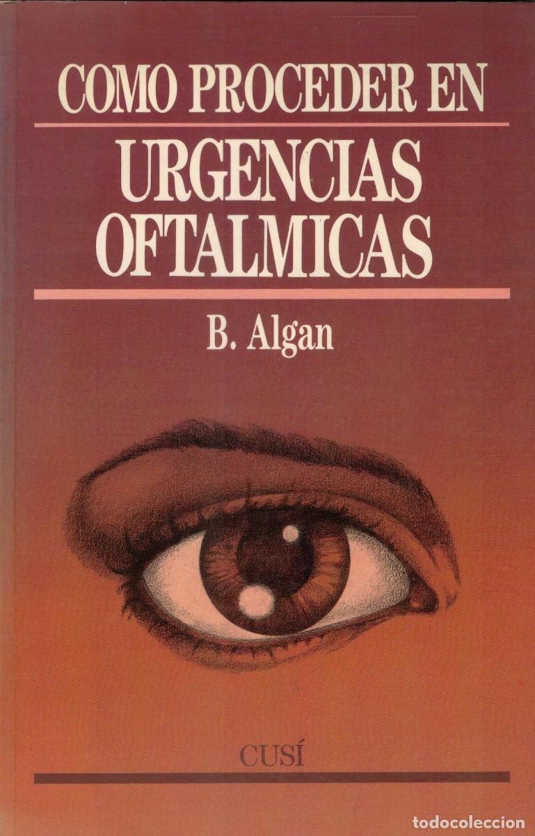 Libros de segunda mano: COMO PROCEDER EN URGENCIAS OFTALMICAS. ALGAN, B. A-MEDI-1496