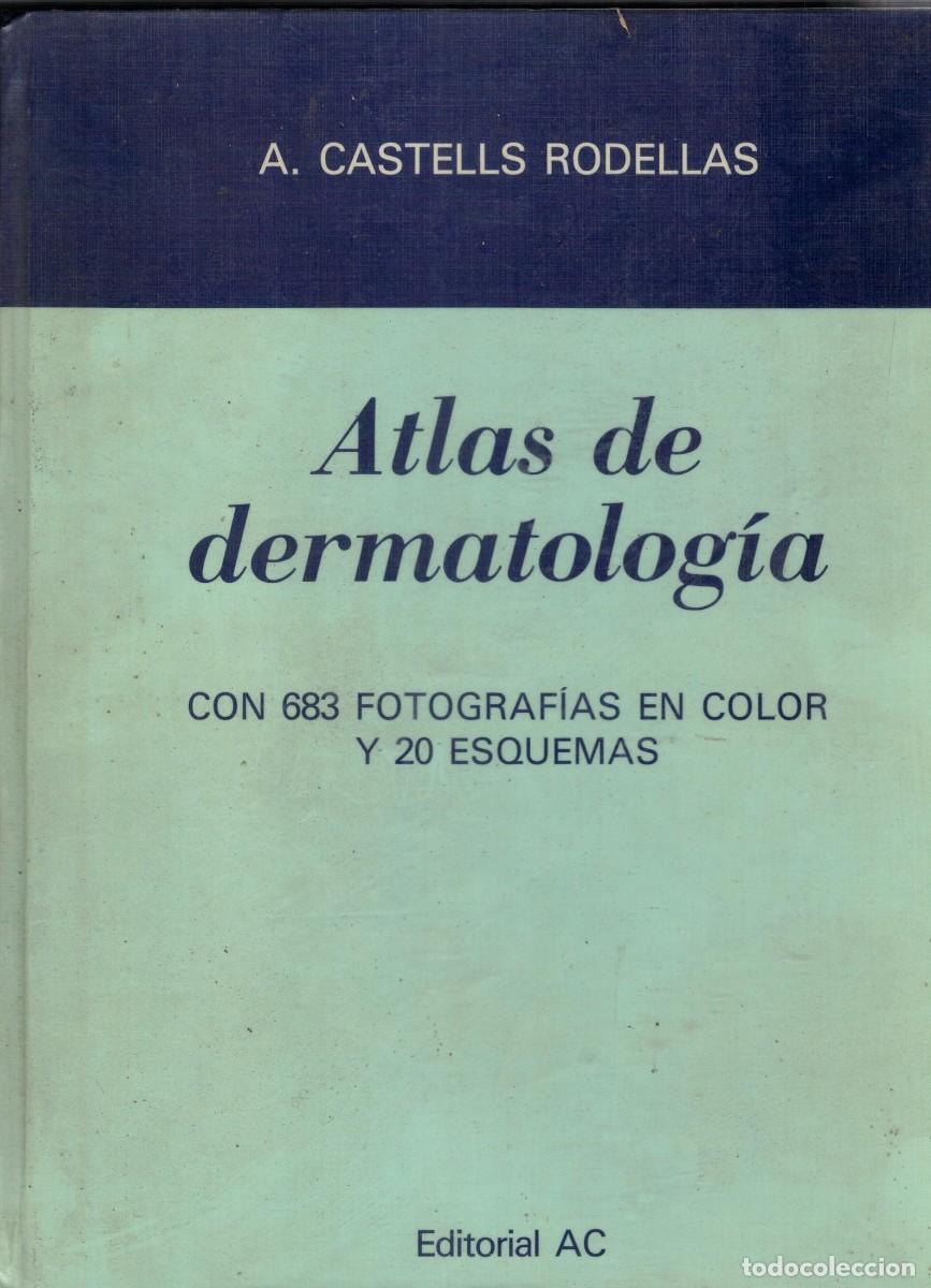 Libros de segunda mano: ATLAS DE DERMATOLOGIA. CASTELLS RODELLAS, A. A-MEDI-1501