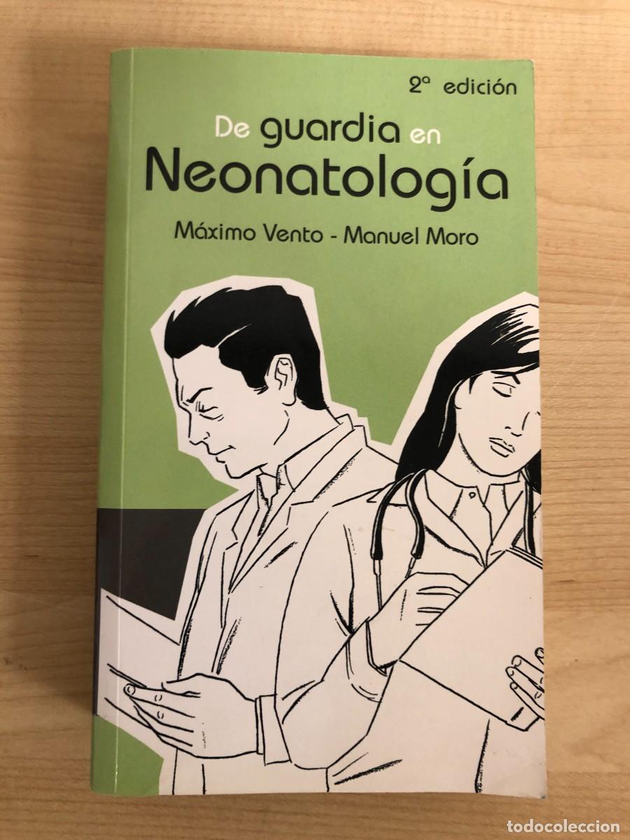 Libros de segunda mano: De Guardia en Neonatologia Maximo Vento Manuel Moro Ediciones Ergon Segunda Edicion 2008