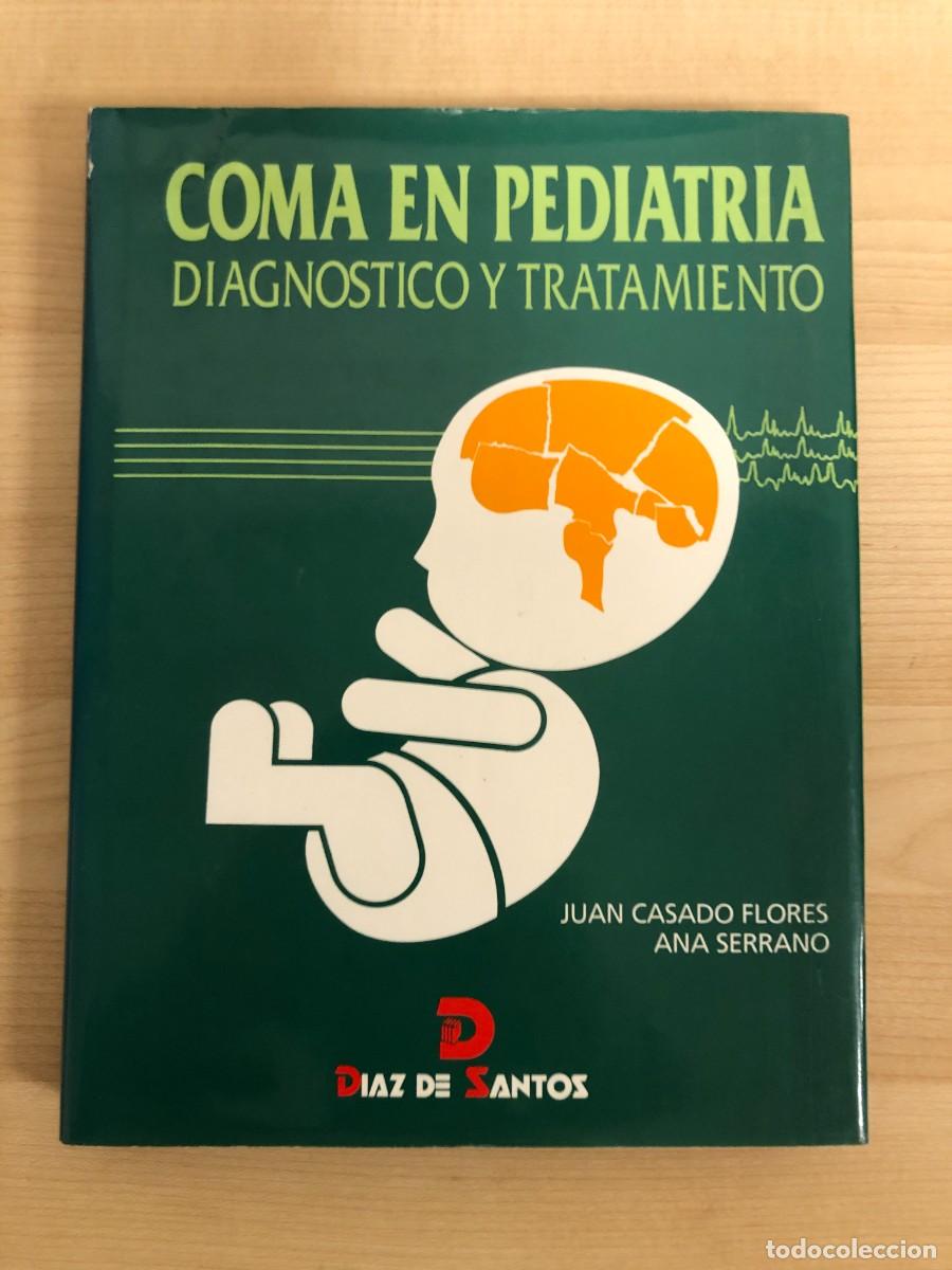 Libros de segunda mano: Coma en Pediatria Juan Casado Flores Ana Serrano Ediciones Diaz de Santos Primera Edicion 1997