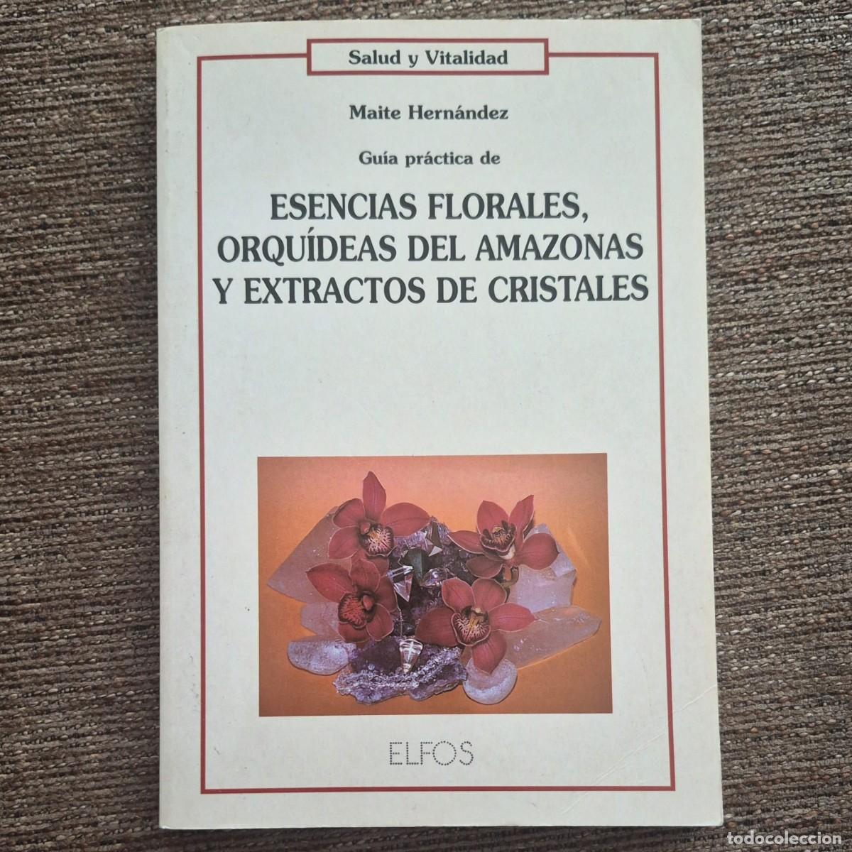 Libros de segunda mano: GU&Iacute;A PR&Aacute;CTICA DE ESENCIAS FLORALES, ORQU&Iacute;DEAS DEL AMAZONAS Y EXTRACTOS DE CRISTALES -MAITE HERN&Aacute;NDEZ