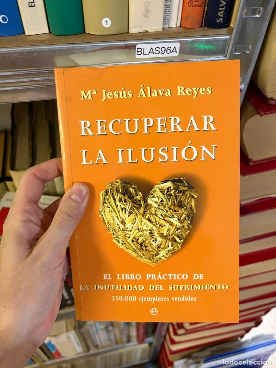 Libros de segunda mano: BLAS96A Recuperar la ilusi&oacute;n &mdash; M.&ordf; Jes&uacute;s &Aacute;lava Reyes &mdash; La Esfera de los Libros