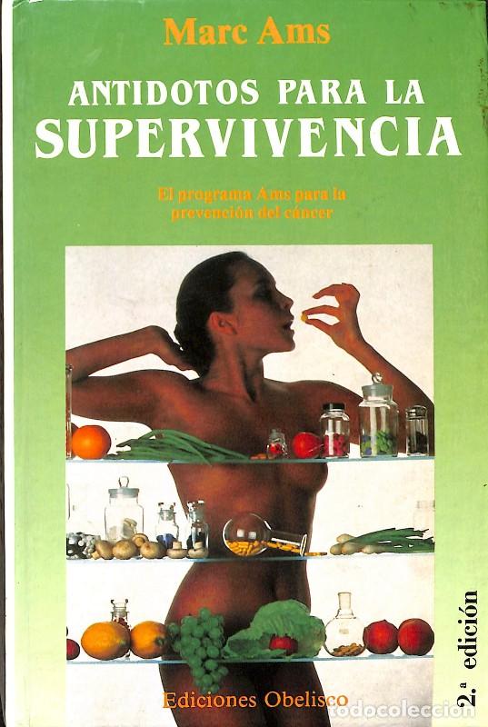 Libros de segunda mano: Ant&iacute;dotos para la Supervivencia: El programa Ams para la Prevenci&oacute;n del C&aacute;ncer - Marc Ams - Obelisco