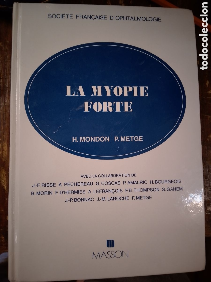 Second hand books: LA MYOPIE FORTE. MONDON, H. METGE, P. MASSON. PARIS. 1994. OFTHALMOLOGIE.