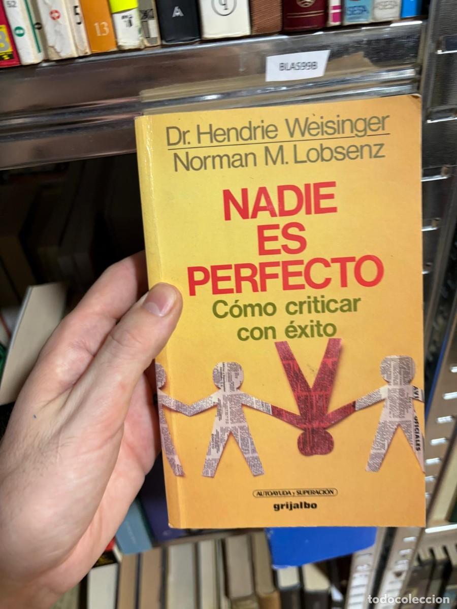 Libros de segunda mano: BLAS99B NADIE ES PERFECTO. C&oacute;mo criticar con &eacute;xito &mdash; Dr. Hendrie Weisinger y Norman M. Lobenz &mdash; Grij