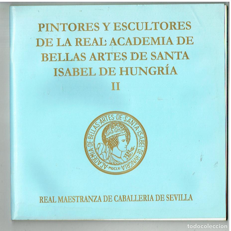 Libros de segunda mano: PINTORES Y ESCULTORES DE LA REALACADEMIA DE BELLAS ARTES DE SANTA ISABEL DE HUNGR&Iacute;A. II(ST/PB6)