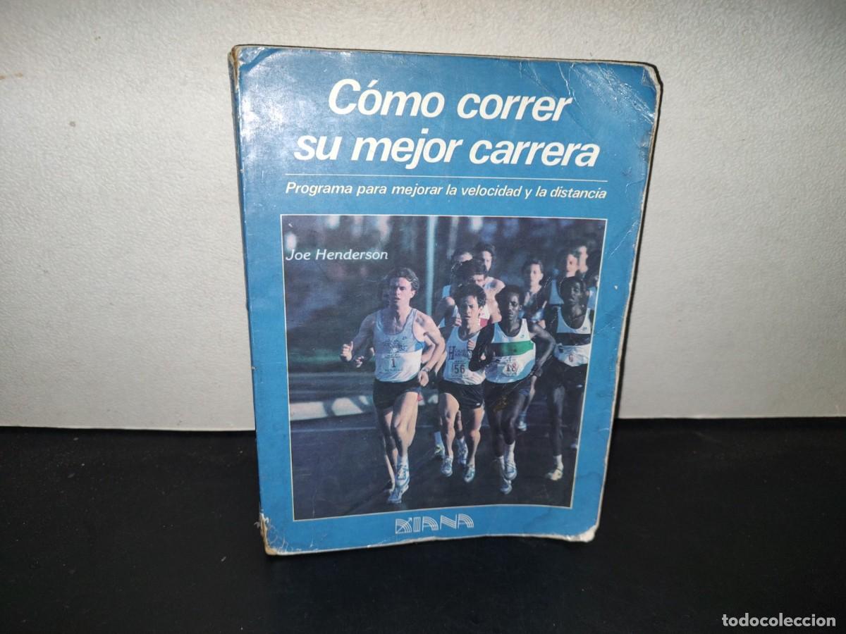 Libros de segunda mano: 199- C&oacute;mo Correr Su Mejor Carrera. Programa Para Mejorar La Velocidad Y La Distancia