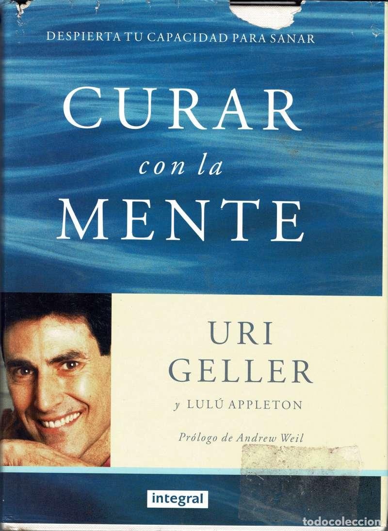 Libros de segunda mano: Curar con la mente. Despierta tu capacidad para sanar - Uri Geller, Lulu Appleton